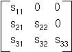 s_11, 0, 0; s_21, s_22, 0; s_31, s_32, s_33